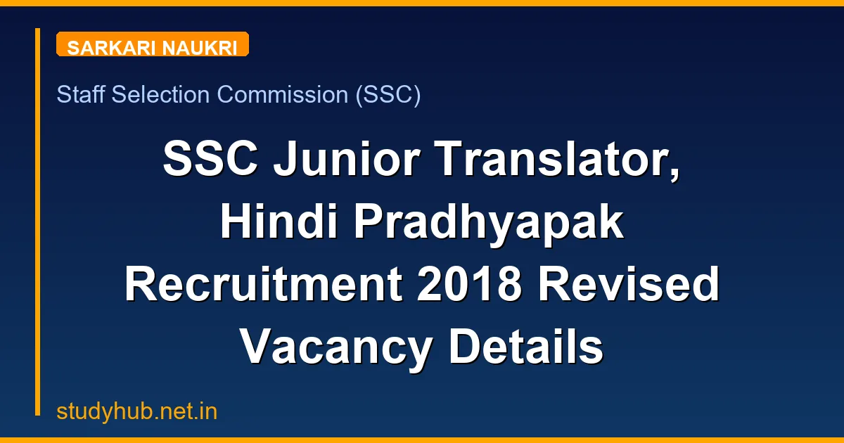 SSC Junior Translator, Hindi Pradhyapak Recruitment 2018 Revised Vacancy Details