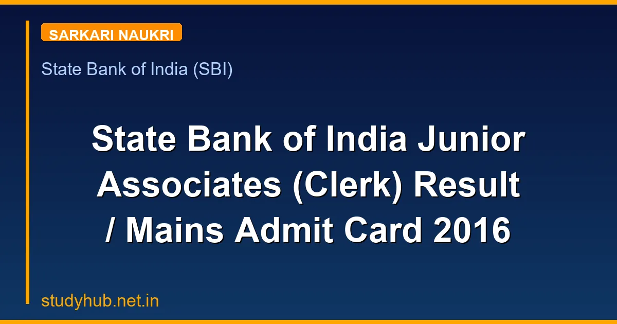 State Bank of India Junior Associates (Clerk) Result / Mains Admit Card 2016