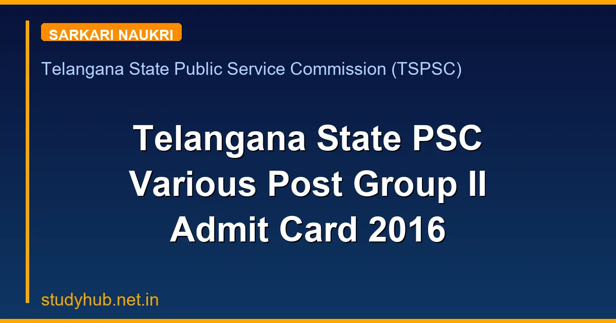 Telangana State PSC Various Post Group II Admit Card 2016