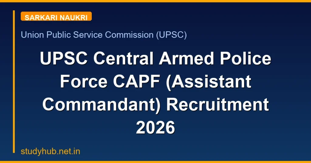 UPSC CAPF (Assistant Commandant) Recruitment 2026 - Apply for 349 Posts