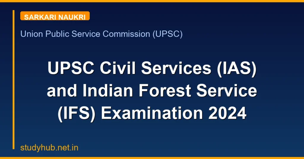 UPSC Civil Services (IAS) and Indian Forest Service (IFS) Examination 2024