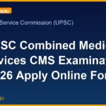 UPSC Combined Medical Services CMS Examination 2026 Apply Online Form