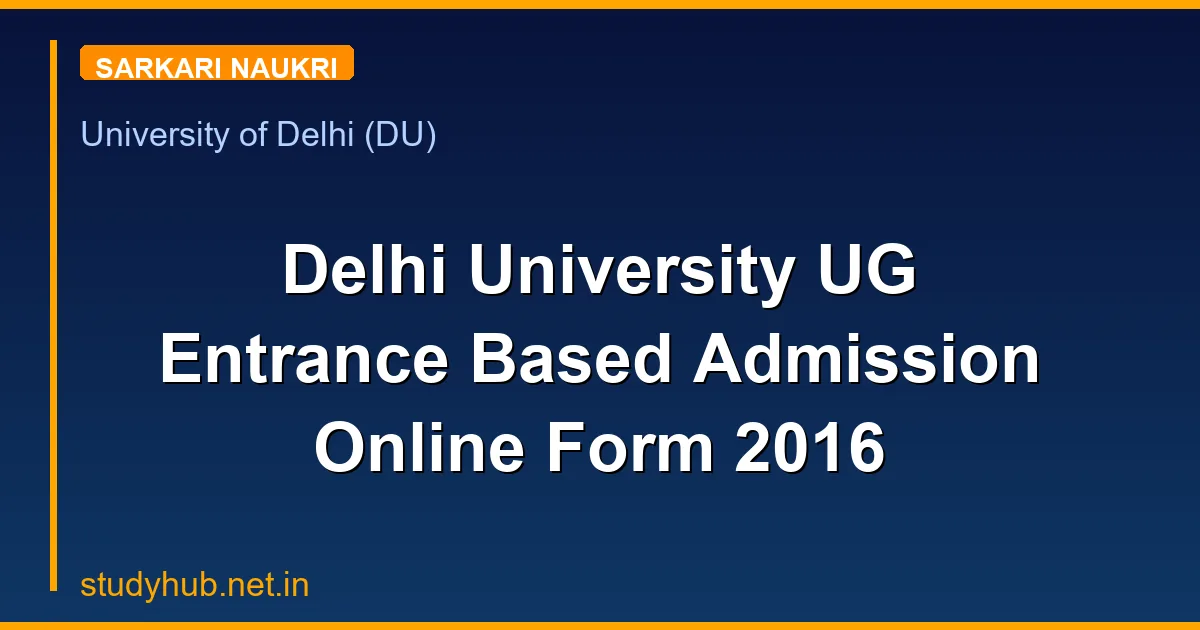 Delhi University UG Entrance Based Admission Online Form 2016