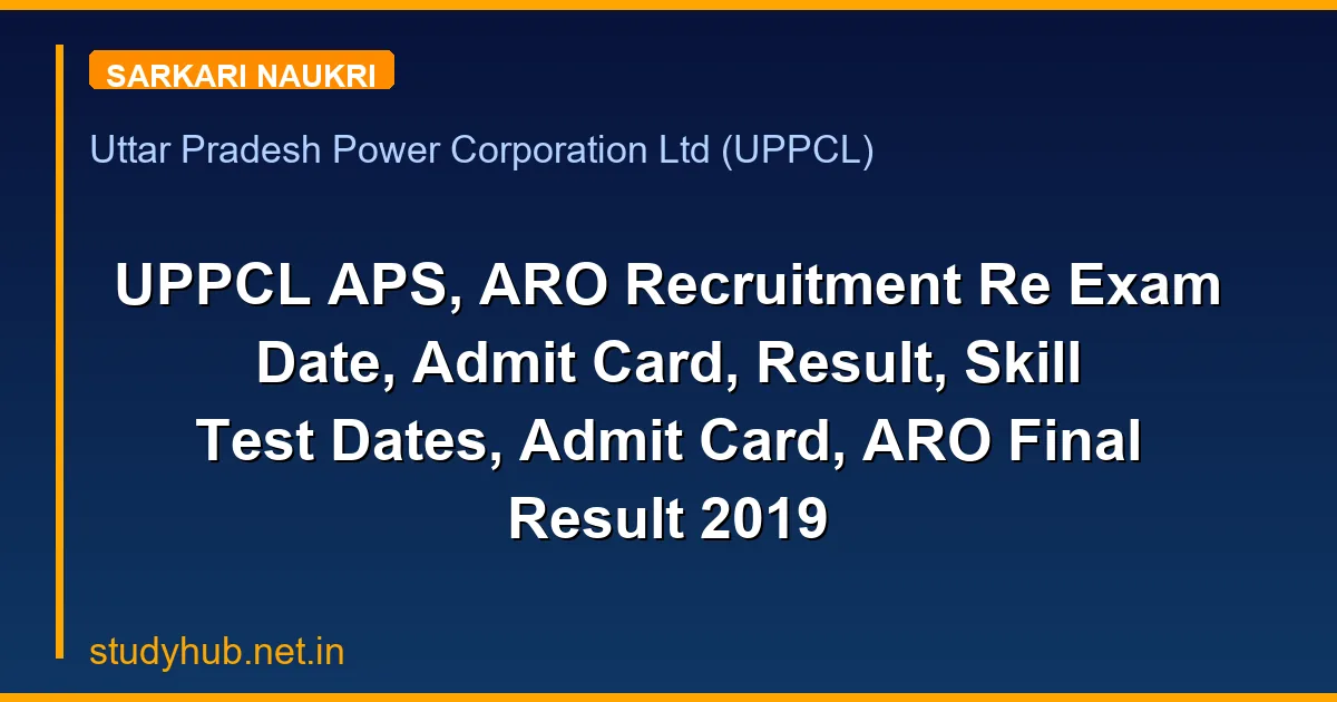 UPPCL APS, ARO Recruitment Re Exam Date, Admit Card, Result, Skill Test Dates, Admit Card, ARO Final Result 2019