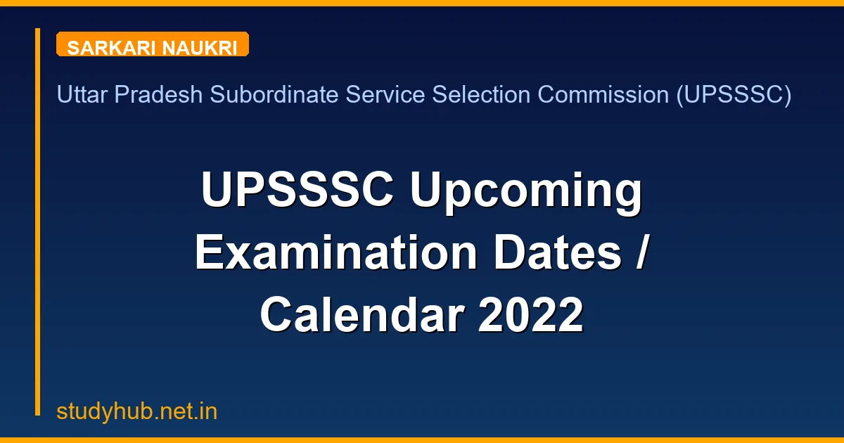 UPSSSC Upcoming Examination Dates / Calendar 2022