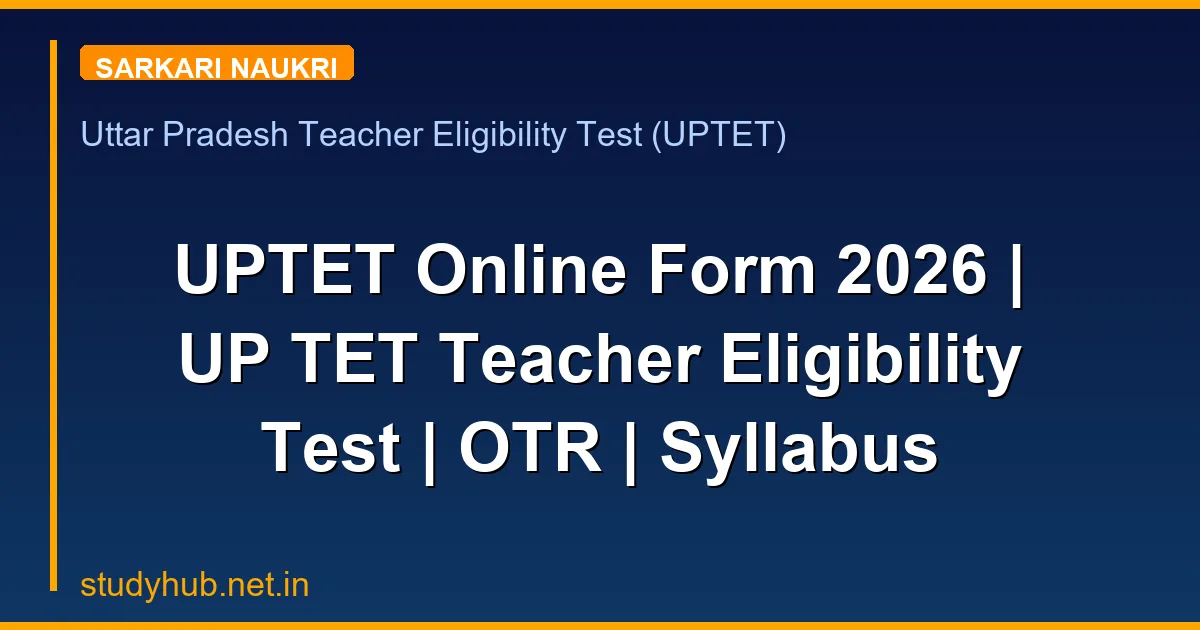 UPTET Online Form 2026 | UP TET Teacher Eligibility Test | OTR | Syllabus