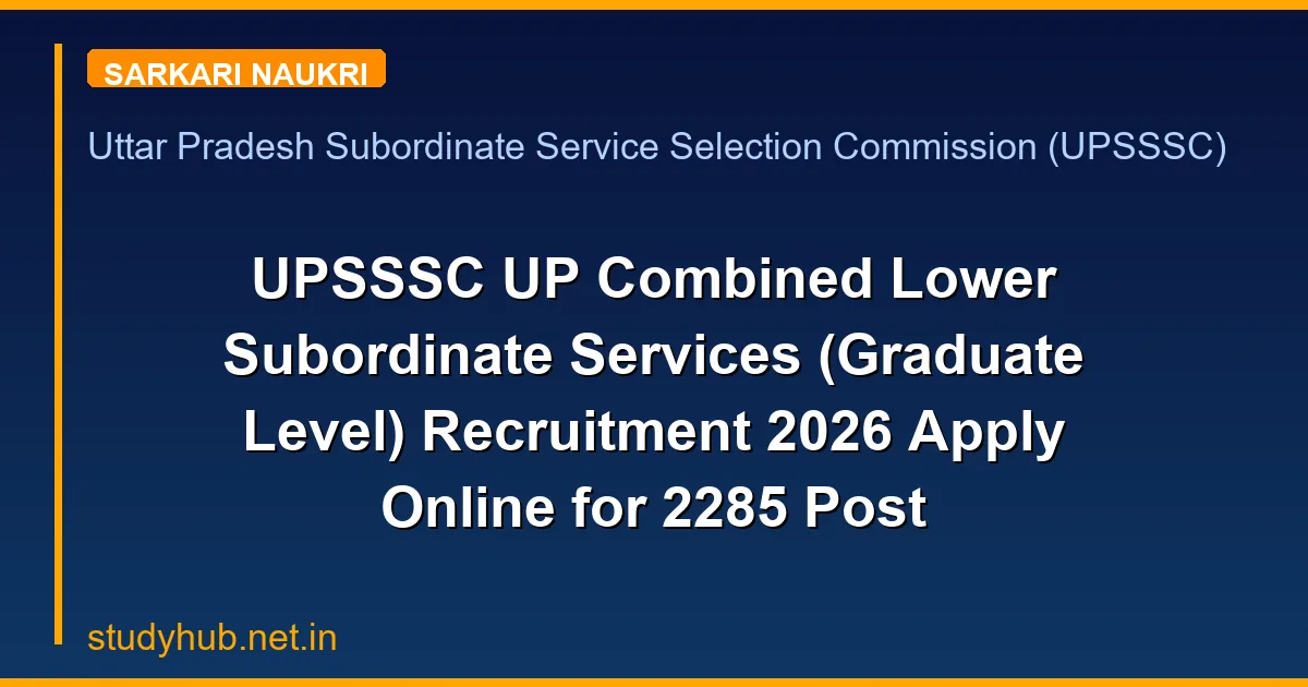 UPSSSC UP Combined Lower Subordinate Services (Graduate Level) Recruitment 2026 Apply Online for 2285 Post
