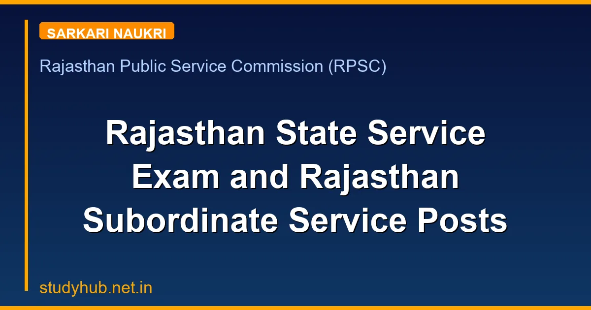 Rajasthan State Service Exam and Rajasthan Subordinate Service Posts