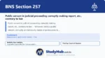 BNS Section 257 Public servant in judicial proceeding corruptly making report