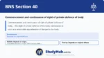 BNS Section 40 Commencement and continuance of right of private defence of body