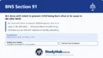 BNS Section 91 Act done with intent to prevent child being born alive or to cause to die after birth