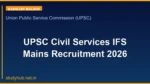UPSC Civil Services IFS Mains Recruitment 2026