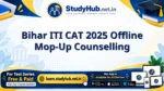 StudyHUB – Free Open Educational Resources Bihar ITI CAT 2025 Offline Mop-Up Counselling