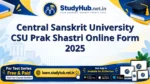 Central Sanskrit University CSU Prak Shastri Online Form 2025