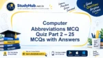 Computer Abbreviations MCQ Quiz Part 2 – 25 MCQs with Answers | StudyHUB