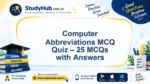 Computer Abbreviations MCQ Quiz – 25 MCQs with Answers | StudyHUB