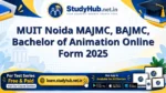 MUIT Noida MAJMC, BAJMC, Bachelor of Animation Online Form 2025