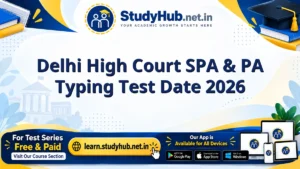 StudyHUB – Free Open Educational Resources Delhi High Court SPA & PA Typing Test Date 2026