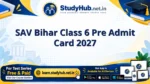 SAV Bihar Class 6 Pre Admit Card 2027