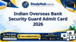 Indian Overseas Bank Security Guard Admit Card 2026