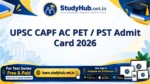UPSC CAPF AC PET / PST Admit Card 2026